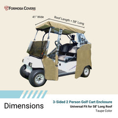 An image displays a white golf cart equipped with the 2 Passenger 3 Sides Golf Cart Driving Enclosure Cover Open Front Taupe by Formosa Covers. Text indicates that the roof is 58 inches long and the cover measures 41 inches wide, designed to fit perfectly for two passengers.