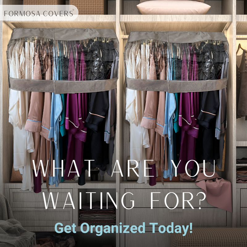 A well-organized closet features clothes neatly hung inside luxury covers. The top left text reads "Formosa Covers." At the bottom, large text says, "WHAT ARE YOU WAITING FOR?" and below that, in smaller text, "Get Organized Today!" showcases the Closet Rod and Portable Clothing Rack Shoulder Garment Dust Cover Adjustable to fit 26" to 48" long.